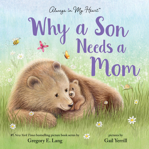 Why a Son Needs a Mom: Celebrate Your Special Mother and Son Bond with