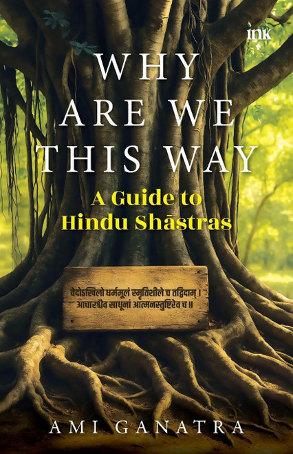 Why Are We This Way: A Guide to Hindu Shastras