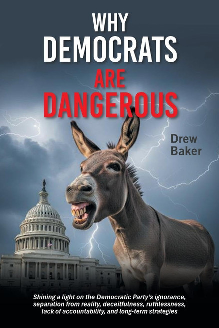 Why Democrats Are Dangerous: Shining a light on the Democratic Party's
