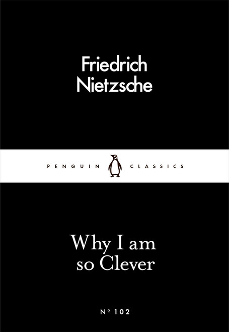 Why I Am so Clever (Penguin Little Black Classics)