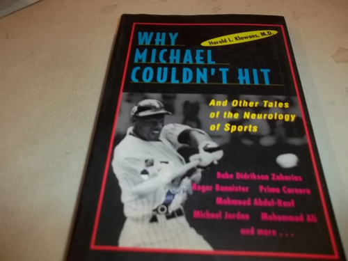 Why Michael Couldn't Hit: And Other Tales of the Neurology of Sports