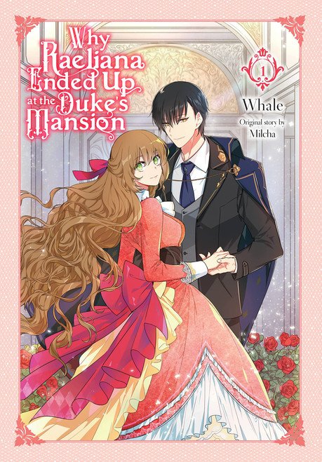 Why Raeliana Ended Up at the Duke's Mansion, Vol. 1 (Volume 1)
