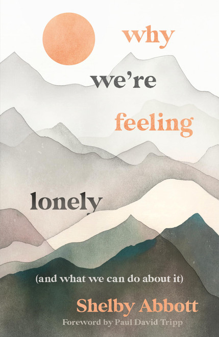Why We're Feeling Lonely (and What We Can Do About It) (A Christian Guide