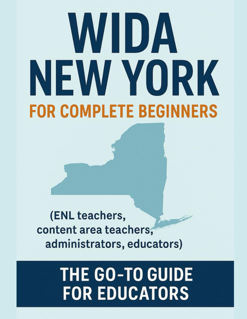 WIDA in New York: A Complete Beginner's Guide For ENL Teachers