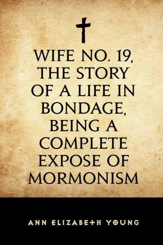 Wife No. 19, the Story of a Life in Bondage, Being a Complete Expose of