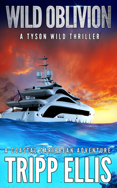 Wild Oblivion: A Coastal Caribbean Adventure (Tyson Wild Thriller)
