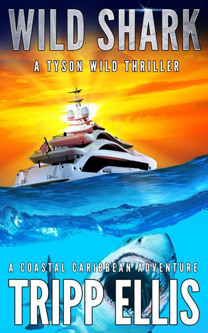 Wild Shark: A Coastal Caribbean Adventure (Tyson Wild Thriller)