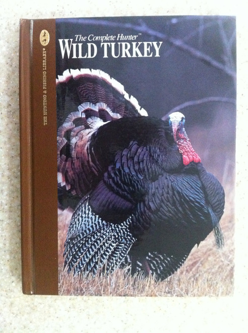 Wild Turkey: Expert Advice for Locating and Calling Big Gobblers