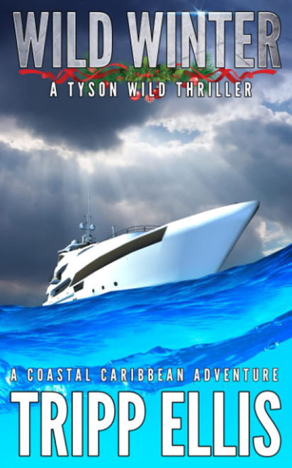 Wild Winter: A Coastal Caribbean Adventure (Tyson Wild Thriller)