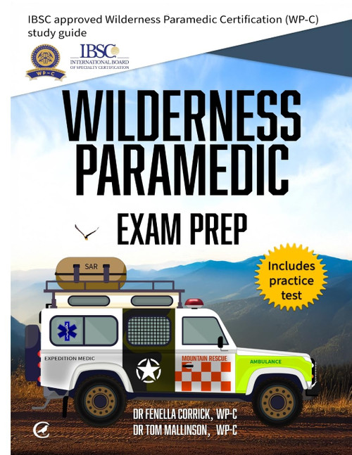 Wilderness Paramedic Exam Prep: IBSC approved Wilderness Paramedic