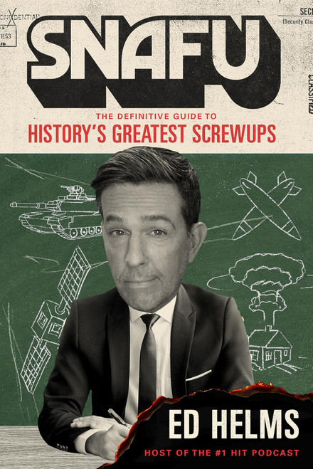 Wildfire SNAFU The Definitive Guide to Historys Greatest Screwups the