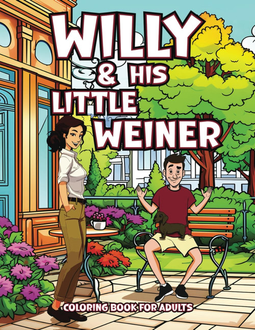 Willy & his Little Weiner: Hilarious Coloring Book for Adults with Funny