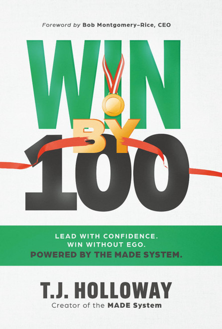 Win By 100: Lead With Confidence. Win Without Ego. Powered by the MADE