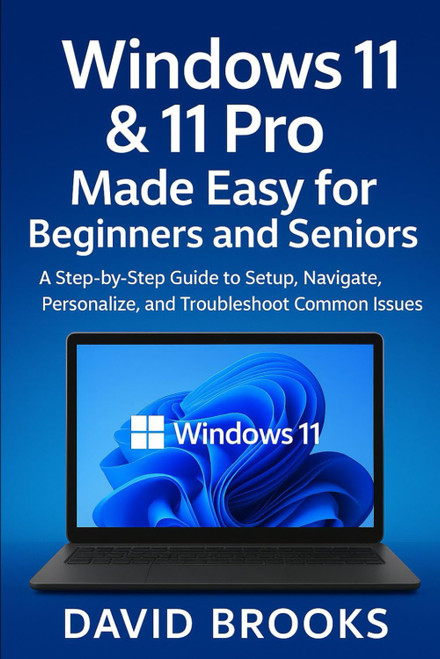 Windows 11 & 11 Pro Made Easy for Beginners and Seniors