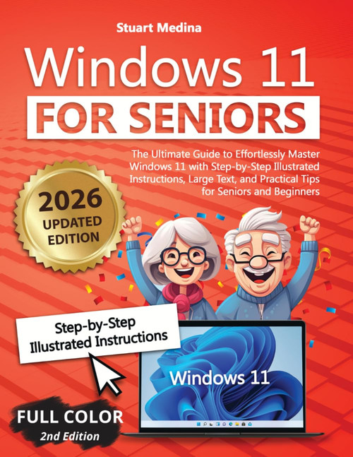 Windows 11 for Seniors: The Ultimate Guide to Effortlessly Master Windows