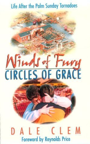 Winds of Fury, Circles of Grace: Life After the Palm Sunday Tornadoes
