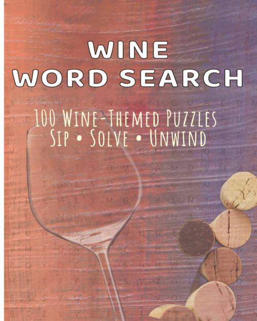 Wine Word Search Crossword & Anagrams: 100 Wine-Themed Puzzles. Sip • Solve • Unwind