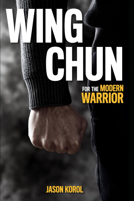 Wing Chun for the Modern Warrior