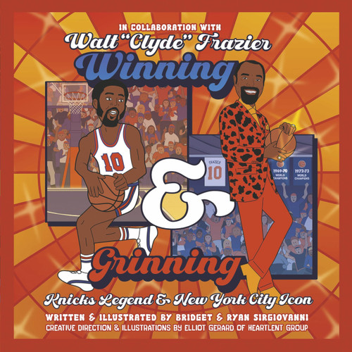 Winning and Grinning: Walt Clyde Frazier Knicks Legend and New York City