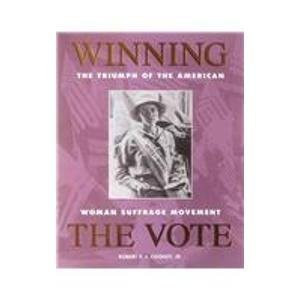 Winning the Vote: The Triumph of the American Woman Suffrage Movement
