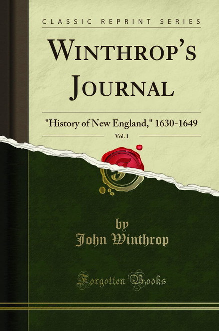 Winthrop's Journal, Vol. 1: History of New England, 1630-1649
