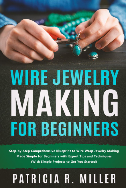Wire Jewelry Making for Beginners