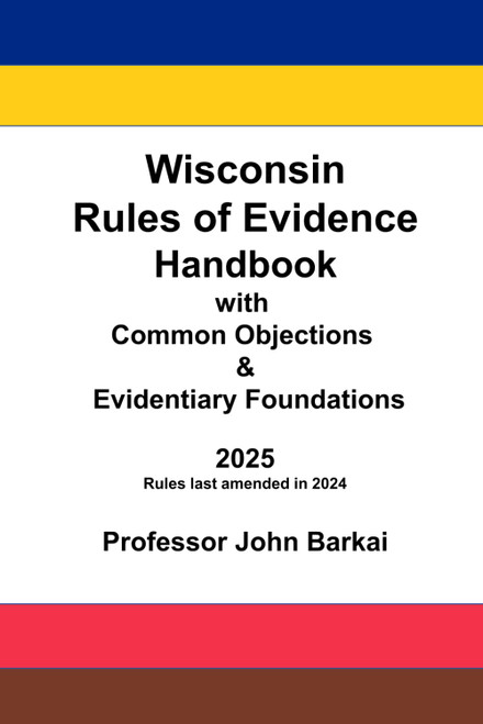 Wisconsin Rules of Evidence Handbook with Common Objections & Evidentiary