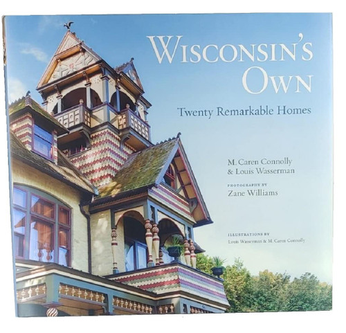 Wisconsin's Own: Twenty Remarkable Homes