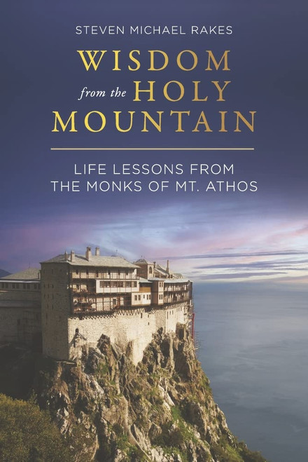 Wisdom from the Holy Mountain: Life Lessons from the Monks of Mt. Athos