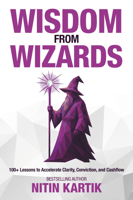 Wisdom From Wizards: 100+ Lessons to Accelerate Clarity