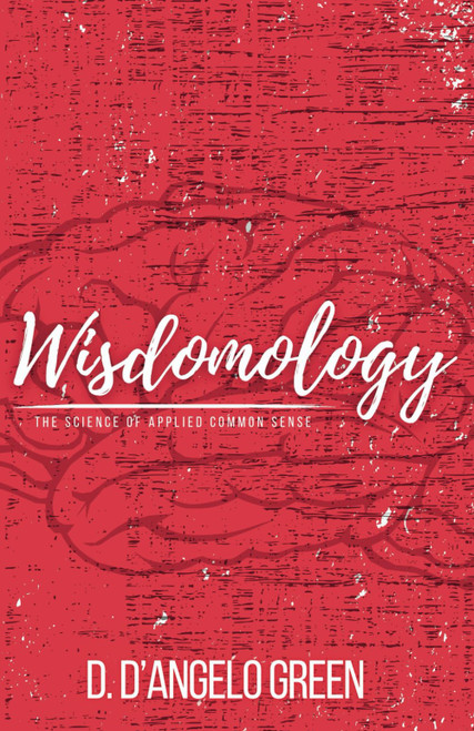 Wisdomology: The Science of Applied Common Sense