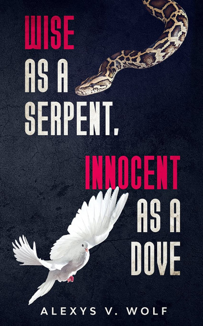 Wise as a Serpent, Innocent as a Dove (Who God Is & Who We Are)