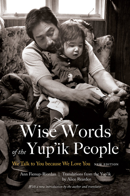 Wise Words of the Yup'ik People: We Talk to You because We Love You