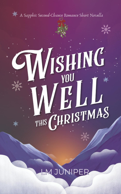 Wishing You Well This Christmas: A Sapphic Second-Chance Romance Novella
