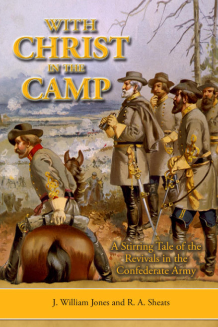 With Christ in the Camp: The Stirring Tale of the Revivals in the