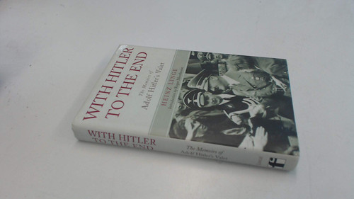 With Hitler to the End: The Memoirs of Adolf Hitler's Valet