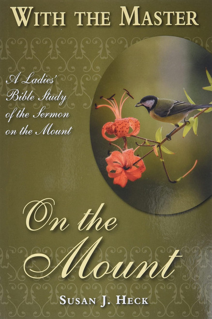 With The Master On The Mount - A Ladies' Bible Study of The Sermon On The