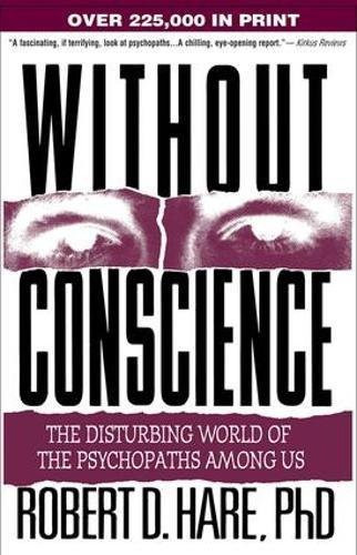 Without Conscience: The Disturbing World of the Psychopaths Among Us by