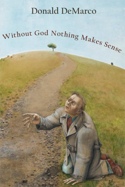 Without God Nothing Makes Sense
