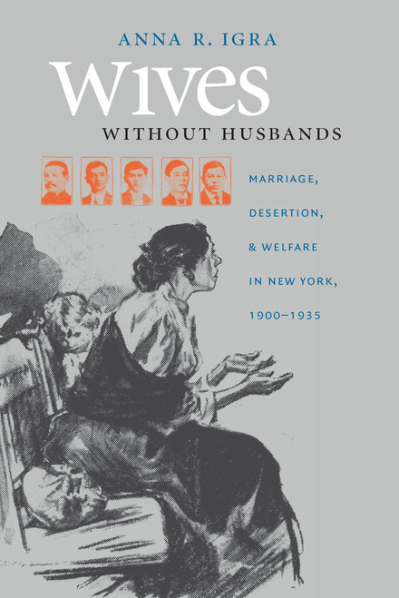 Wives without Husbands: Marriage, Desertion, and Welfare in New York,