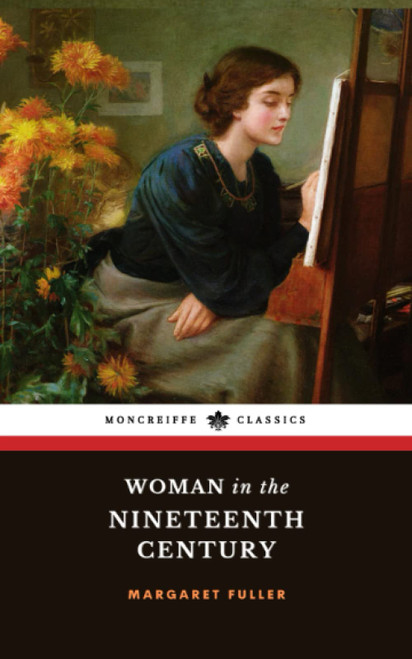 Woman in the Nineteenth Century: The 1845 American Feminism Classic