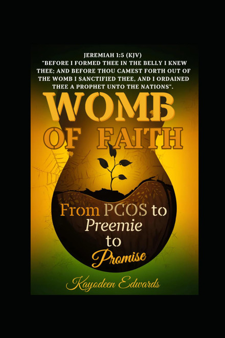 Womb of Faith: From PCOS to Preemie to Promise: Infertility