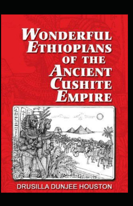 Wonderful Ethiopians of The Ancient Cushite Empire By Drusilla Dunjee