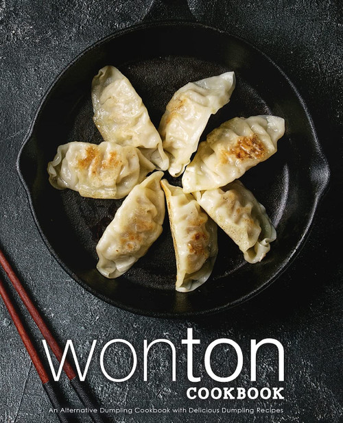 Wonton Cookbook: An Alternative Dumpling Cookbook with Delicious Dumpling