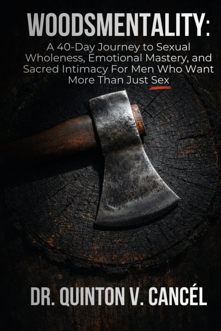 Woodsmentality: A 40-Day Journey to Sexual Wholeness
