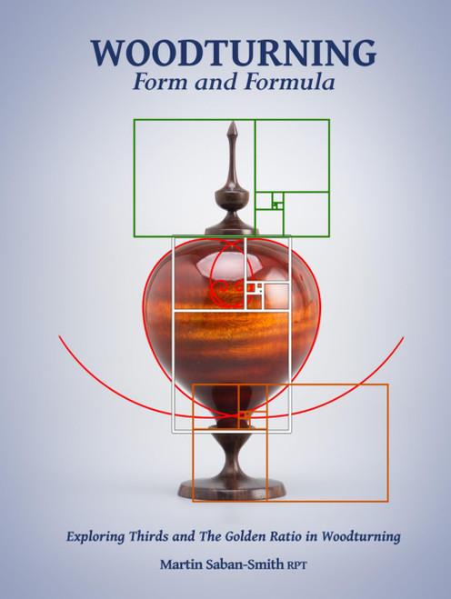 Woodturning Form and Formula: Exploring Thirds and The Golden Ratio in