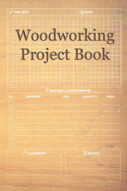 Woodworking Project Book: Project Planner