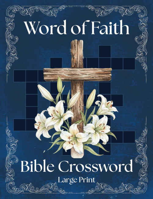 Word of Faith - Bible Crossword Puzzle Book for Adults & Seniors