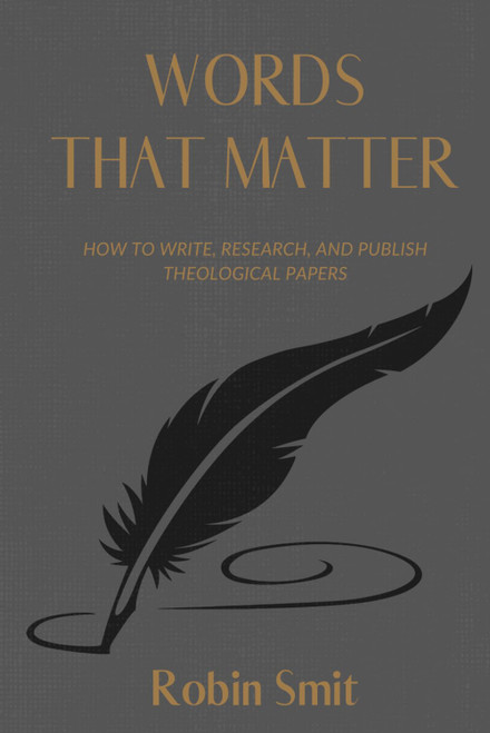 Words That Matter: How to Write, Research, and Publish Theological