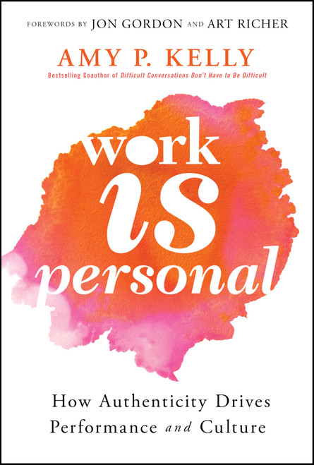 Work Is Personal: How Authenticity Drives Performance and Culture